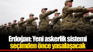 Erdoğan: Yeni askerlik sistemi seçimden önce yasalaşacak