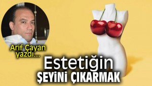 Estetiğin şeyini çıkarmak!