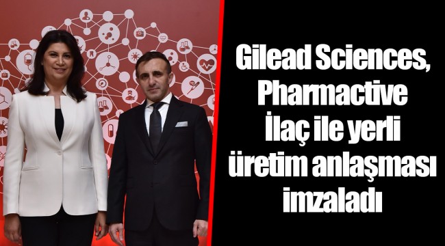 Gilead Sciences, Pharmactive İlaç ile yerli üretim anlaşması imzaladı