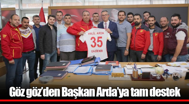 Göz göz’den Başkan Arda’ya tam destek