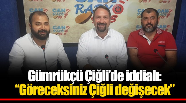 Gümrükçü Çiğli’de iddialı: “Göreceksiniz Çiğli değişecek”