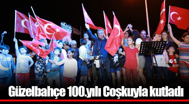 Güzelbahçe 100.yılı Coşkuyla kutladı