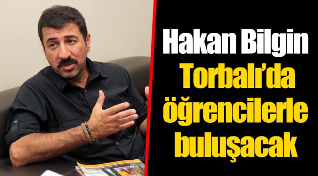 Hakan Bilgin Torbalı’da öğrencilerle buluşacak