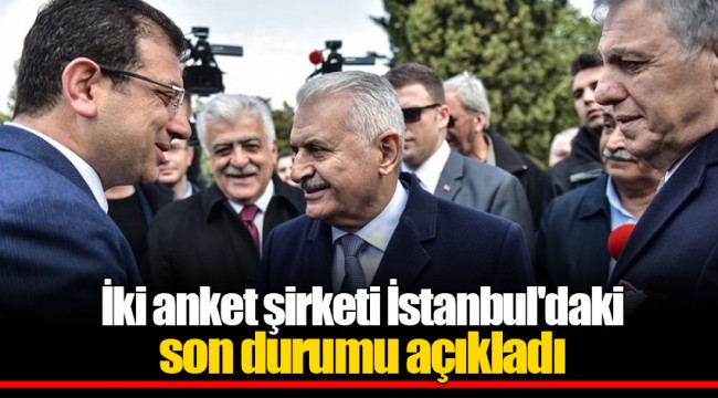 İki anket şirketi İstanbul'daki son durumu açıkladı