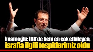 İmamoğlu: İBB'de beni en çok etkileyen, israfla ilgili tespitlerimiz oldu