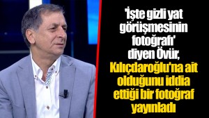 'İşte gizli yat görüşmesinin fotoğrafı' diyen Övür, Kılıçdaroğlu'na ait olduğunu iddia ettiği bir fotoğraf yayınladı