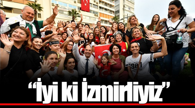 “İyi ki İzmirliyiz”