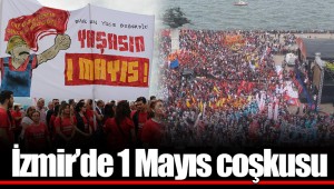 İzmir'de 1 Mayıs coşkusu