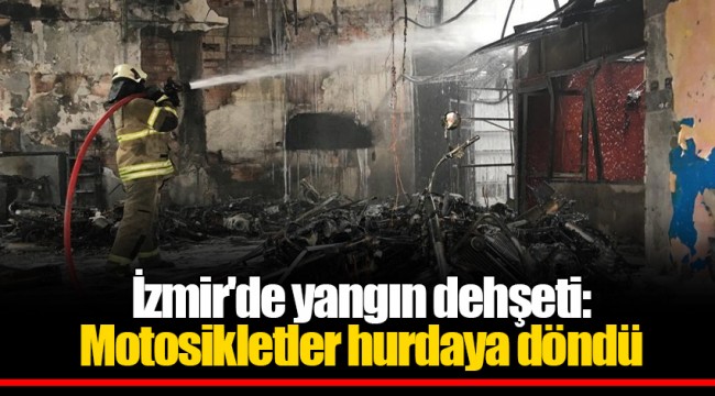 İzmir'de yangın dehşeti: Motosikletler hurdaya döndü