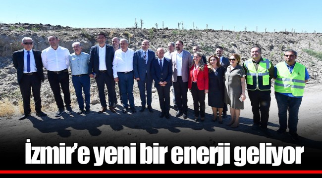 İzmir'e yeni bir enerji geliyor