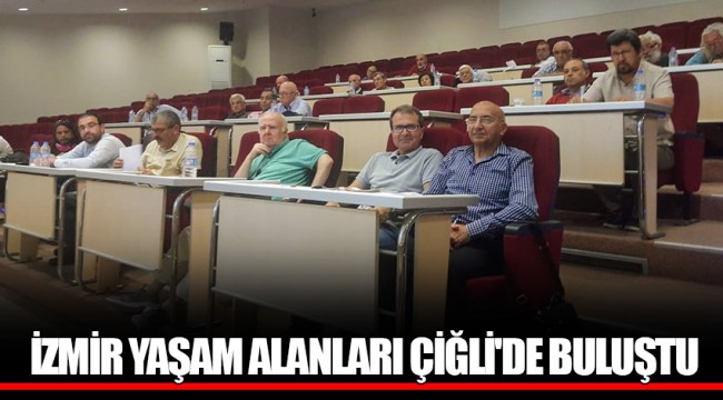İZMİR YAŞAM ALANLARI ÇİĞLİ'DE BULUŞTU