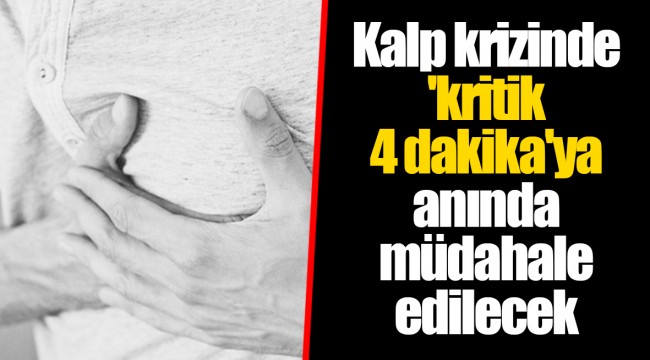 Kalp krizinde 'kritik 4 dakika'ya anında müdahale edilecek