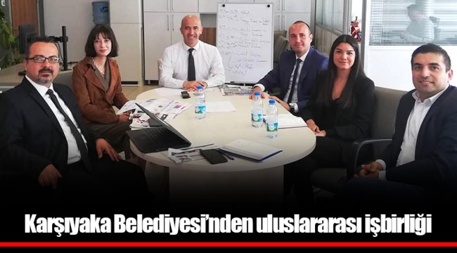 Karşıyaka Belediyesi’nden uluslararası işbirliği