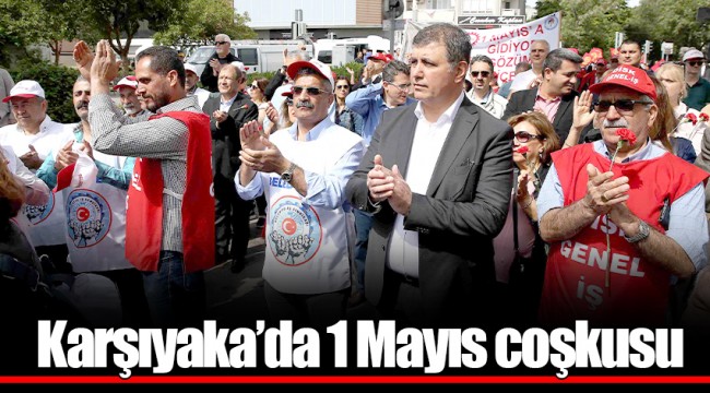 Karşıyaka'da 1 Mayıs coşkusu
