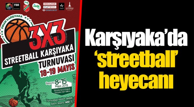 Karşıyaka’da ‘streetball’ heyecanı