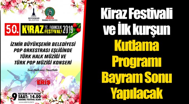 Kiraz Festivali ve İlk kurşun Kutlama Programı Bayram Sonu Yapılacak
