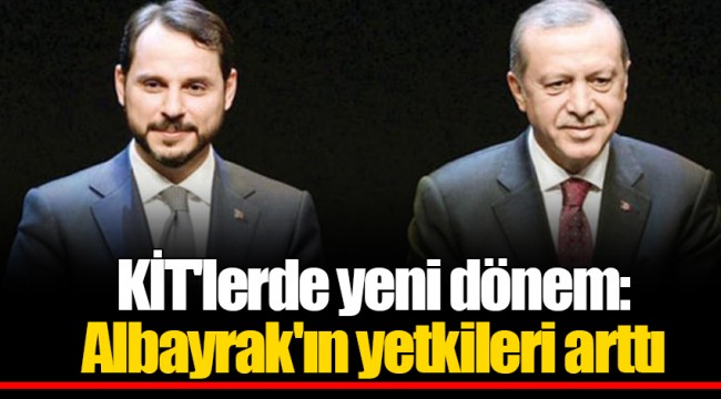 KİT'lerde yeni dönem: Albayrak'ın yetkileri arttı