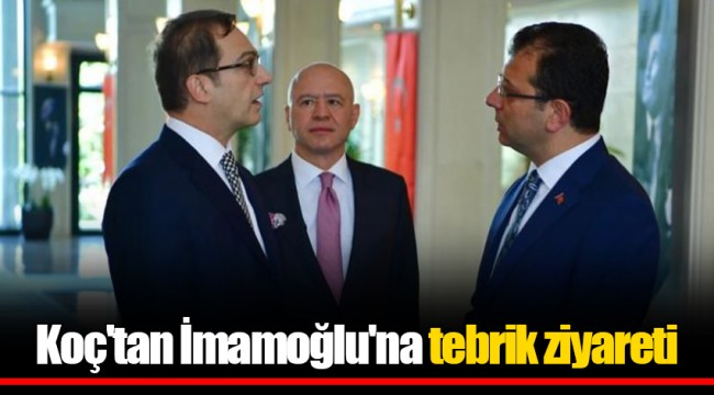 Koç'tan İmamoğlu'na tebrik ziyareti