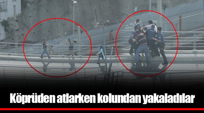 Köprüden atlarken kolundan yakaladılar