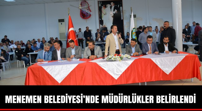 MENEMEN BELEDİYESİ’NDE MÜDÜRLÜKLER BELİRLENDİ