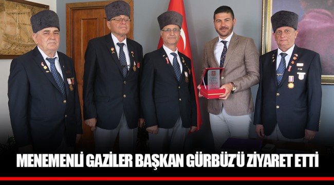 MENEMENLİ GAZİLER BAŞKAN GÜRBÜZ’Ü ZİYARET ETTİ