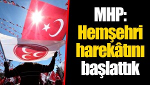 MHP: Hemşehri harekâtını başlattık