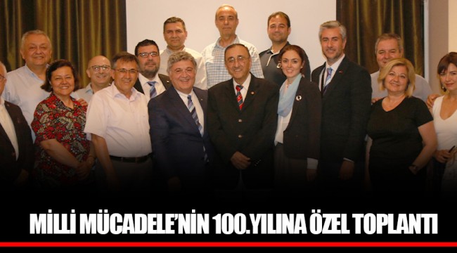 MİLLİ MÜCADELE’NİN 100.YILINA ÖZEL TOPLANTI
