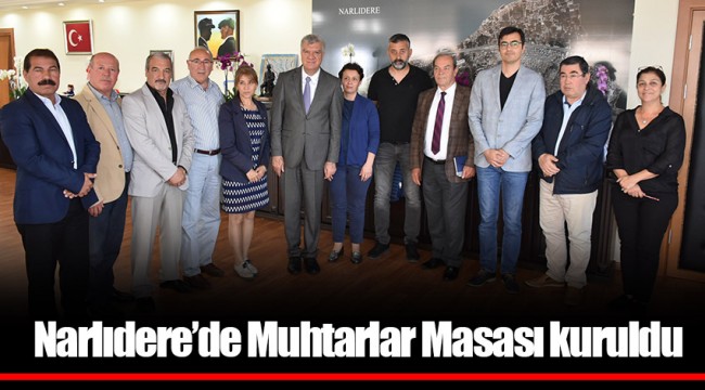Narlıdere’de Muhtarlar Masası kuruldu