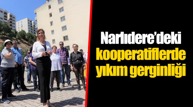 Narlıdere’deki kooperatiflerde yıkım gerginliği