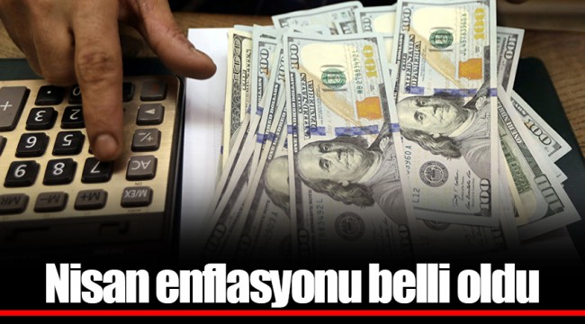 Nisan enflasyonu belli oldu
