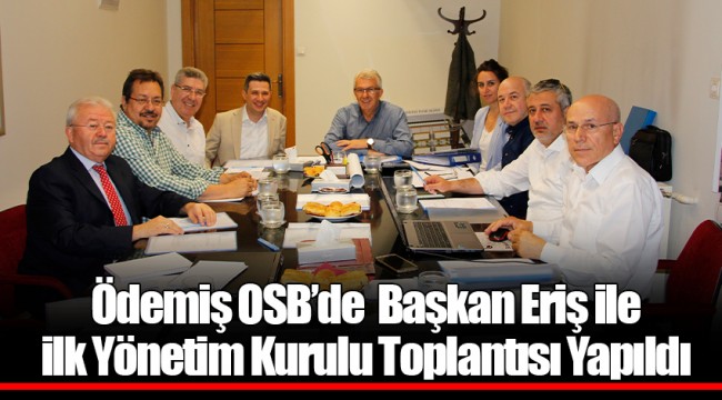 Ödemiş OSB’de  Başkan Eriş ile ilk Yönetim Kurulu Toplantısı Yapıldı
