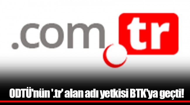 ODTÜ'nün '.tr' alan adı yetkisi BTK'ya geçti!