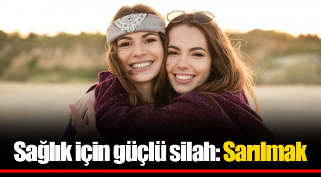 Sağlık için güçlü silah: Sarılmak