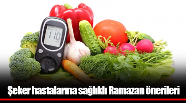Şeker hastalarına sağlıklı Ramazan önerileri
