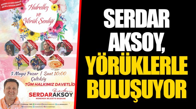 SERDAR AKSOY, YÖRÜKLERLE BULUŞUYOR