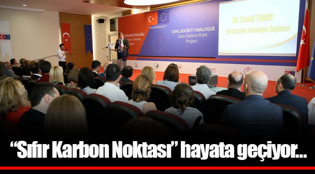 “Sıfır Karbon Noktası” hayata geçiyor…