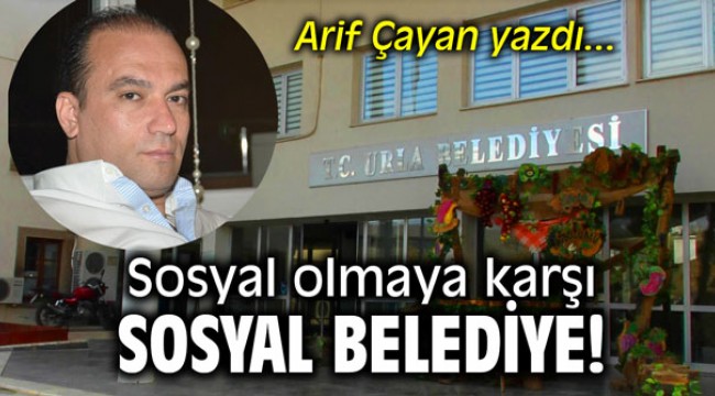 Sosyal olmaya karşı "Sosyal Belediye!"
