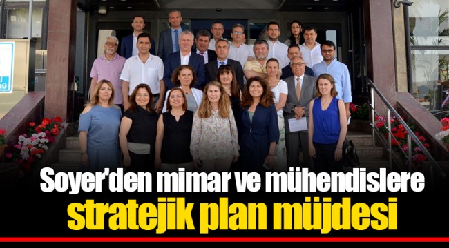 Soyer'den mimar ve mühendislere stratejik plan müjdesi