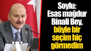 Soylu: Esas mağdur Binali Bey, böyle bir seçim hiç görmedim