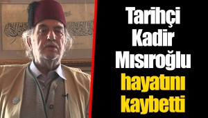 Tarihçi Kadir Mısıroğlu hayatını kaybetti