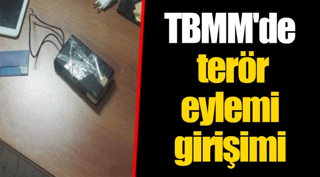 TBMM'de terör eylemi girişimi