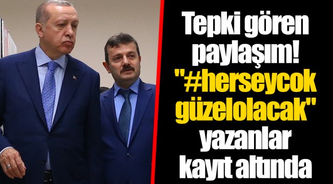 Tepki gören paylaşım! "#herseycokgüzelolacak" yazanlar kayıt altında