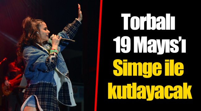 Torbalı 19 Mayıs’ı Simge ile kutlayacak