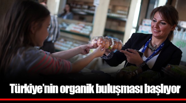 Türkiye’nin organik buluşması başlıyor