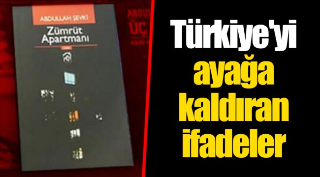 Türkiye'yi ayağa kaldıran ifadeler