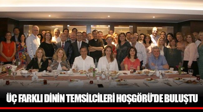 ÜÇ FARKLI DİNİN TEMSİLCİLERİ HOŞGÖRÜ'DE BULUŞTU