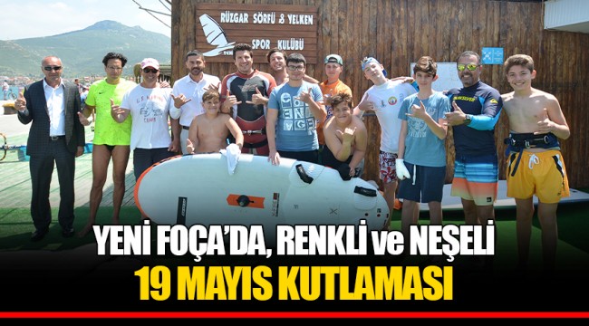YENİ FOÇA’DA, RENKLİ ve NEŞELİ 19 MAYIS KUTLAMASI