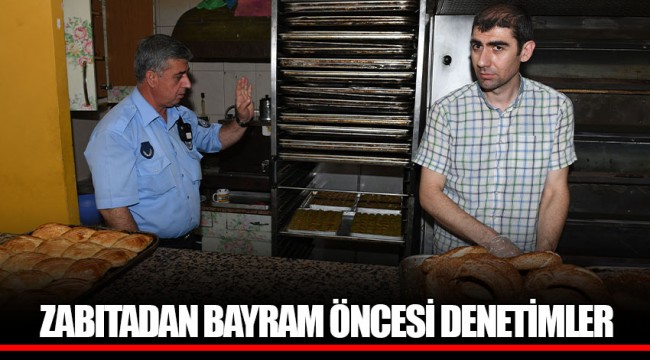 ZABITADAN BAYRAM ÖNCESİ DENETİMLER