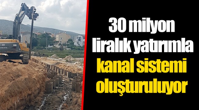 30 milyon liralık yatırımla kanal sistemi oluşturuluyor