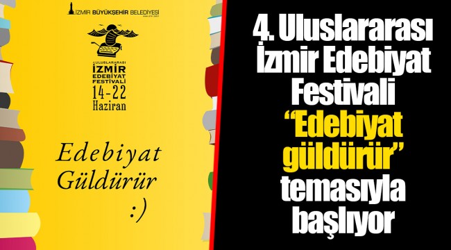 4. Uluslararası İzmir Edebiyat Festivali “Edebiyat güldürür” temasıyla başlıyor
